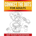 Connect The Dots For Adults: Dot To Dot Fun Edition