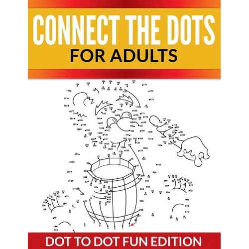 Connect The Dots For Adults: Dot To Dot Fun Edition