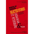 Selected Stories of Nikolai Gogol: Ukrainian and St. Petersburg Tales