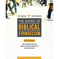 School of Biblical Evangelism: 101 Lessons: How to Share Your Faith Simply, Effectively, Biblically... the Way Jesus Did