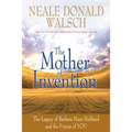 Mother of Invention: The Legacy of Barbara Marx Hubbard and the Future of YOU