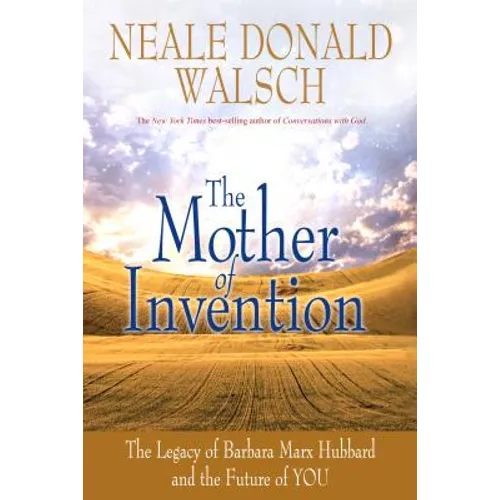 Mother of Invention: The Legacy of Barbara Marx Hubbard and the Future of YOU