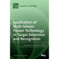 Application of Multi-Sensor Fusion Technology in Target Detection and Recognition