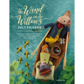 The Wind in the Willows Felt Friends: Beginner-Friendly Sewing Patterns to Bring Kenneth Grahame's Classic Tale to Life