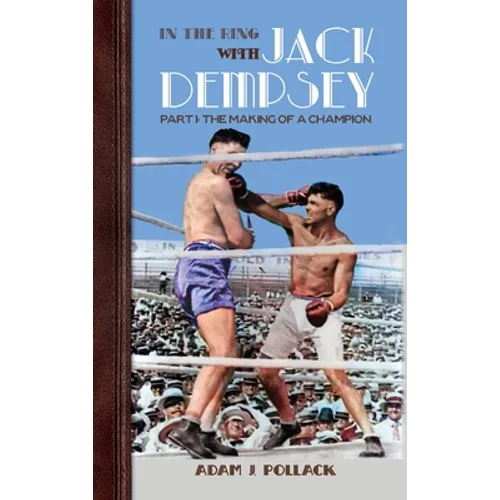 In the Ring With Jack Dempsey - Part I: The Making of a Champion