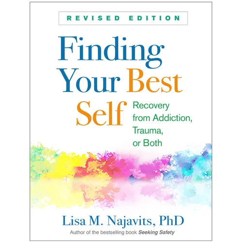 Finding Your Best Self: Recovery from Addiction, Trauma, or Both
