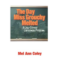 The Day Miss Grouchy Melted: A Low-Stress Christmas Program