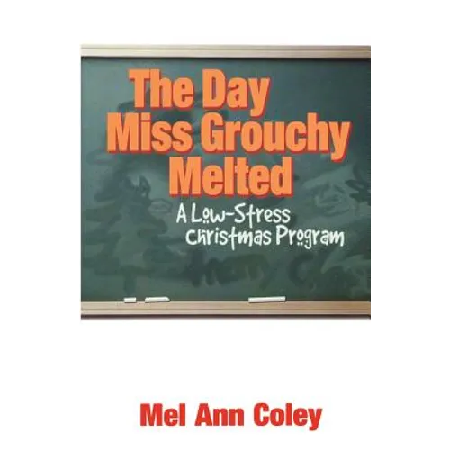The Day Miss Grouchy Melted: A Low-Stress Christmas Program