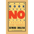 This Book Needs No Title: A Budget of Living Paradoxes