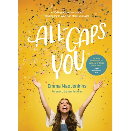 All-Caps You: A 30-Day Adventure Toward Finding Joy in Who God Made You to Be