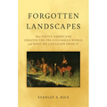 Forgotten Landscapes: How Native Americans Created Pre-Columbian North America and What We Can Learn from It
