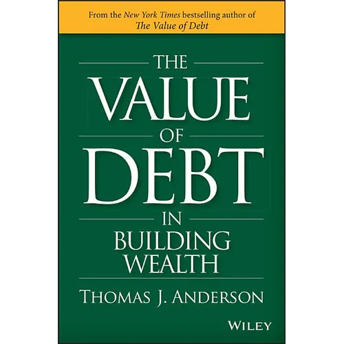 The Value of Debt in Building Wealth: Creating Your Glide Path to a Healthy Financial L.I.F.E.