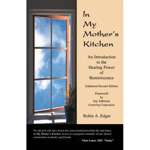 In My Mother's Kitchen: An Introduction to the Healing Power of Reminiscence
