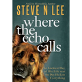 Where the Echo Calls: A Heartwarming Dog Book
