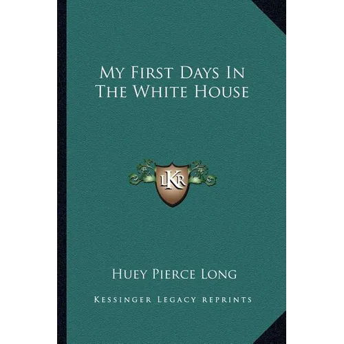 My First Days In The White House