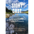 Sight Cast: Leading with Impact and Fulfillment