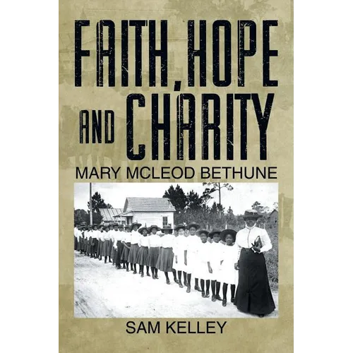 Faith, Hope and Charity: Mary McLeod Bethune