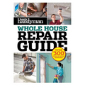 Family Handyman Whole House Repair Guide: Over 300 Step-By-Step Repairs