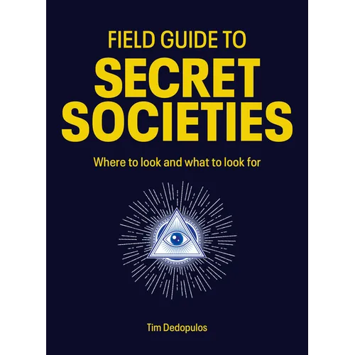 Field Guide to Secret Societies: Where to Look and What to Look for