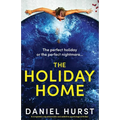 The Holiday Home: A completely unputdownable and addictive psychological thriller