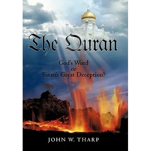 The Quran: God's Word or Satan's Great Deception?