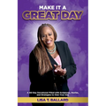 Make It A Great Day: A 40-Day Devotional Filled with Scriptures, Stories, and Strategies to Own Your Day