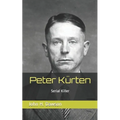 Peter Kürten: Serial Killer