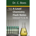 A-Level Chemistry Flash Notes Edexcel Year 1 & AS: Condensed Revision Notes - Designed to Facilitate Memorisation