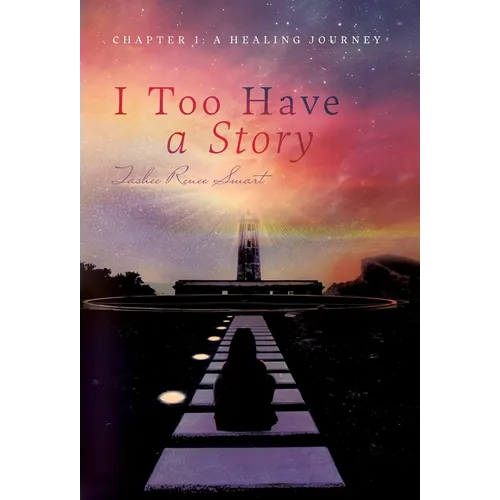 I Too Have a Story: Chapter 1: A Healing Journey