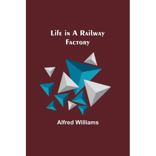 Life in a Railway Factory