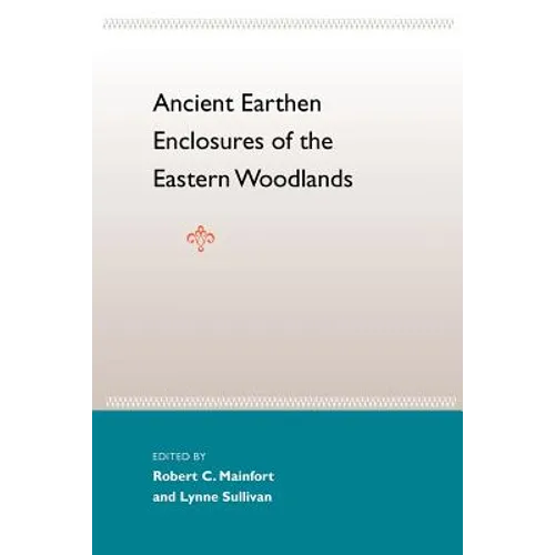 Ancient Earthen Enclosures: Of the Eastern Woodlands