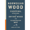 Norwegian Wood: Chopping, Stacking, and Drying Wood the Scandinavian Way