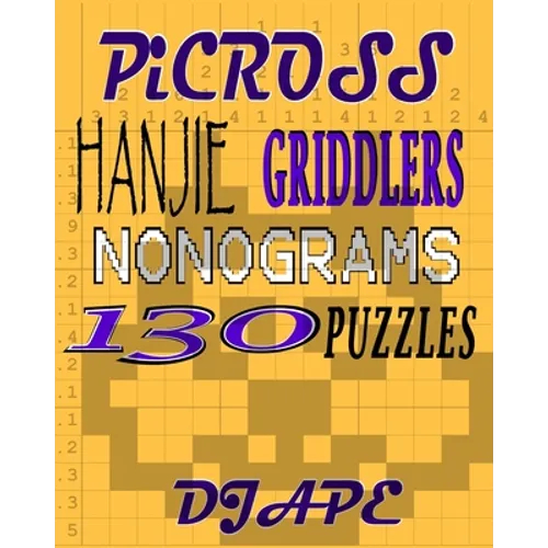 Picross, Hanjie, Griddlers, Nonograms: 130 Puzzles