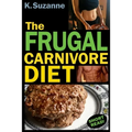 The Frugal Carnivore Diet: How I Eat a Carnivore Diet for $4 a Day