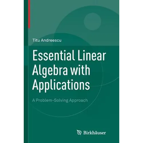 Essential Linear Algebra with Applications: A Problem-Solving Approach