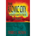 The Atomic City: A Firsthand Account by a Son of Los Alamos