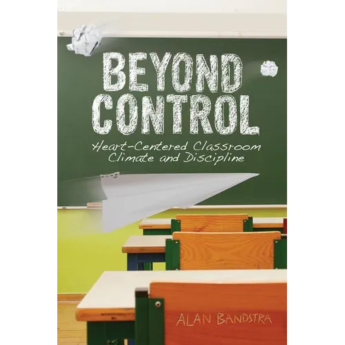 Beyond Control: Heart-Centered Classroom Climate and Discipline