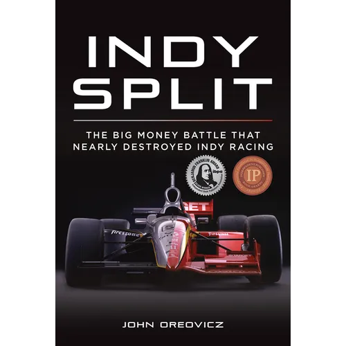 Indy Split: The Big Money Battle That Nearly Destroyed Indy Racing