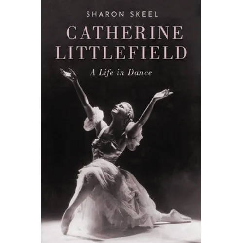 Catherine Littlefield: A Life in Dance