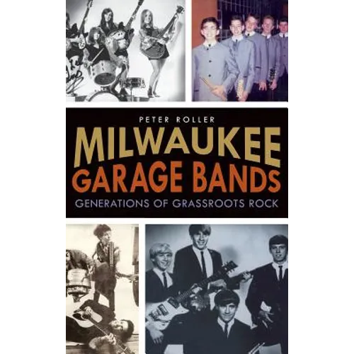 Milwaukee Garage Bands: Generations of Grassroots Rock
