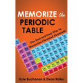 Memorize the Periodic Table: The Fast and Easy Way to Memorize Chemical Elements