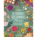 Attainable Sustainable Pantry: A Back-To-Basics Guide to Stocking Your Kitchen