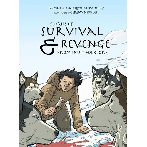 Stories of Survival and Revenge: From Inuit Folklore