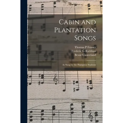 Cabin and Plantation Songs: as Sung by the Hampton Students