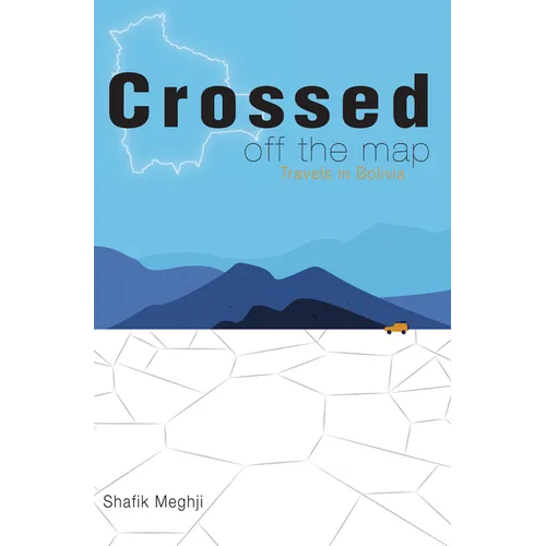 Crossed Off the Map: Travels in Bolivia