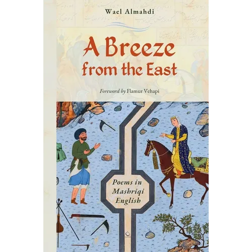 A Breeze from the East: Poems in Mashriqi English