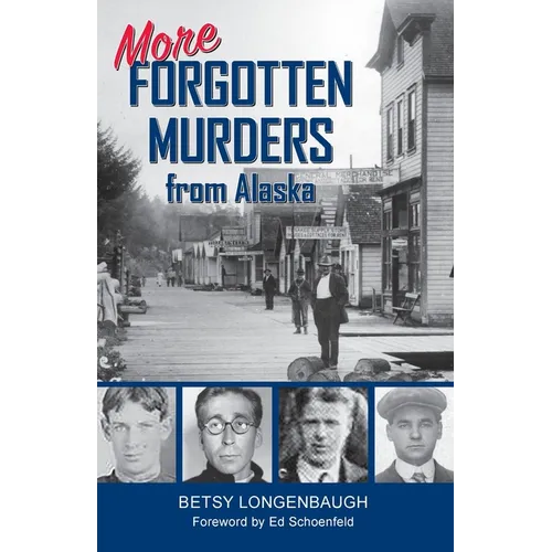 More Forgotten Murders from Alaska