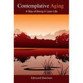 Contemplative Aging: A Way of Being in Later Life