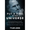 Steve Jobs: Put a Ding in Your Universe: An Entrepreneur's Guide to the Wisdom of Steve Jobs