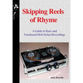 Skipping Reels of Rhyme: A Guide to Rare and Unreleased Bob Dylan Recordings